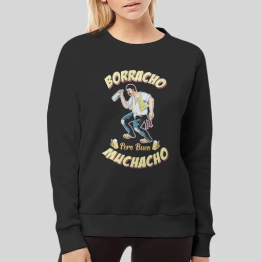 Drunk But Good Boy Borracho Pero Buen Muchacho Meaning Shirt