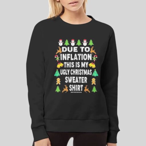 Due To Inflation This Is My Ugly Christmas Sweater Shirt