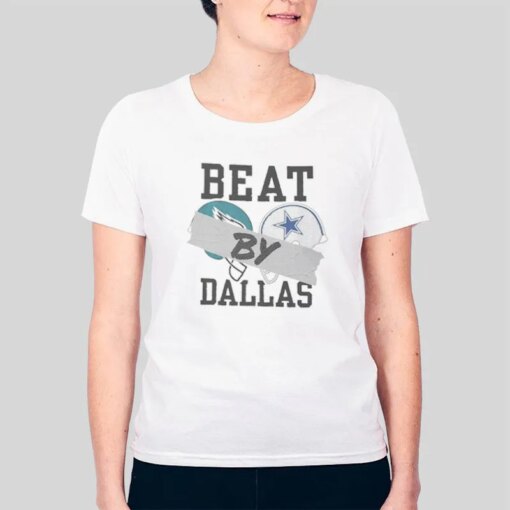 Eagles Cowboys Beat By Dallas Shirt