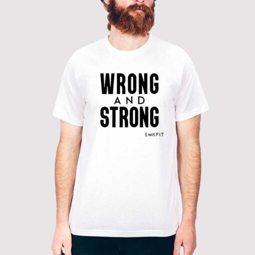 Emkfit Merch Wrong and Strong Shirt