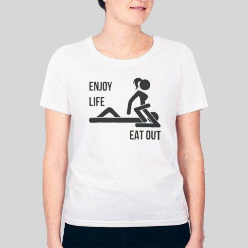 Enjoy Life Eat Out Funny Rude T Shirt