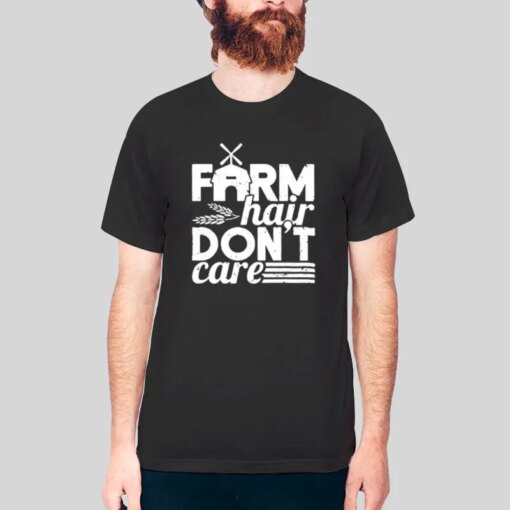 Farm House Farm Hair Don’t Care Shirt