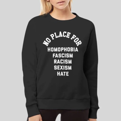 Fascism Racism No Place for Homophobia Shirt