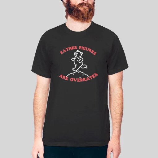 Father Figures Are Overrated Shirt