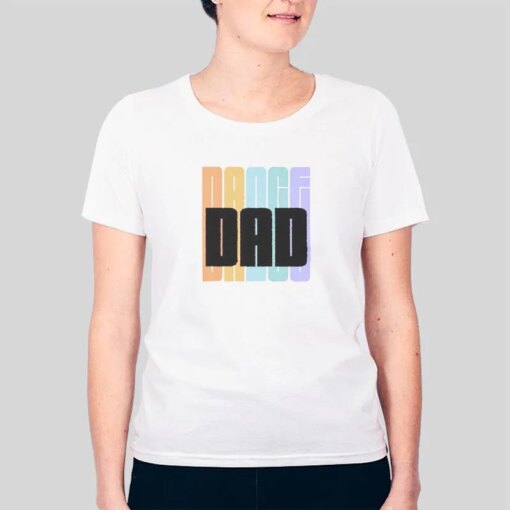 Fathers Day Dance Dad T Shirt