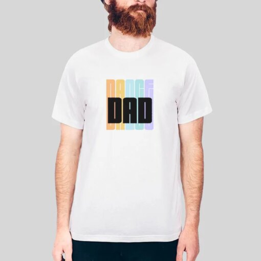 Fathers Day Dance Dad T Shirt