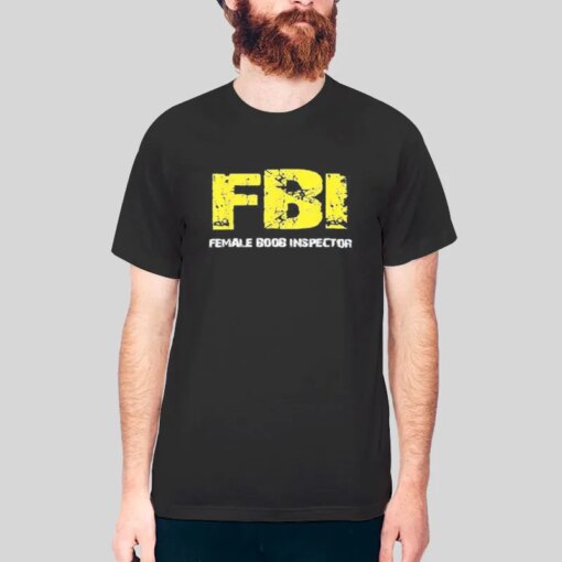 Fbi Federal Boob Inspector Shirt