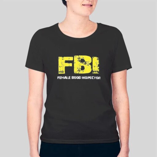 Fbi Federal Boob Inspector Shirt