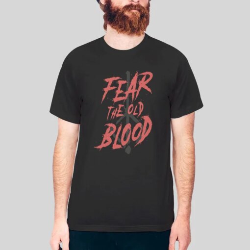 Fear The Old Blood Bloodborne T Shirt