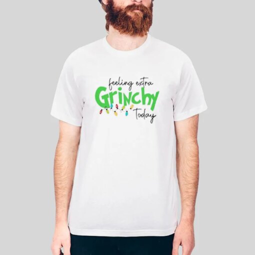 Feeling Extra Grinchy Today Funny Christmas Shirt