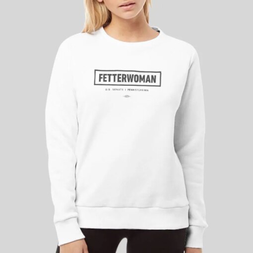 Fetterwoman For Senate Yard Sign John Fetterman Shirt