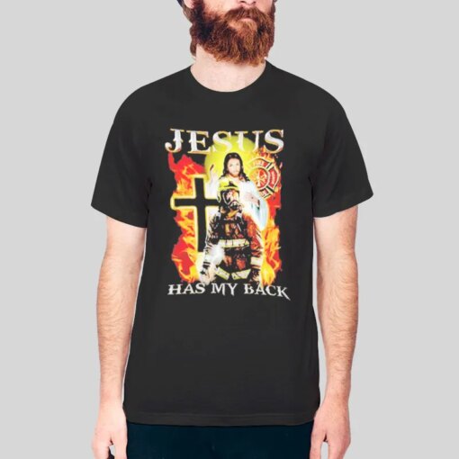 Firefighter Jesus Has My Back T Shirt