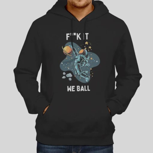 Fk It We Ball Astronaut Space Shirt