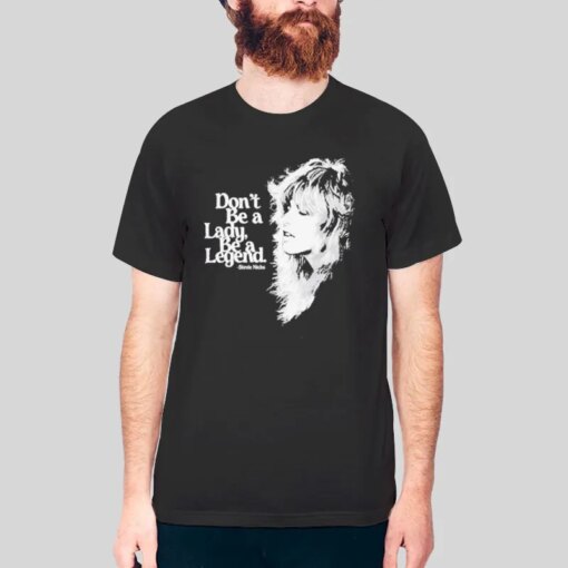 Fleetwood Mac Don’t Be a Lady Be a Legend Shirt