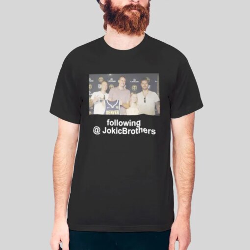 Following Jokic Brothers Shirt