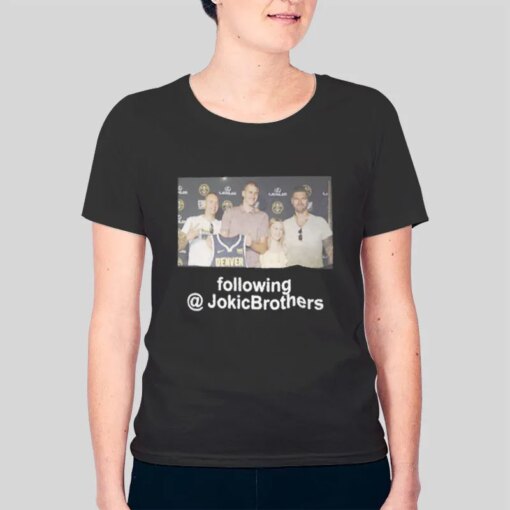 Following Jokic Brothers Shirt