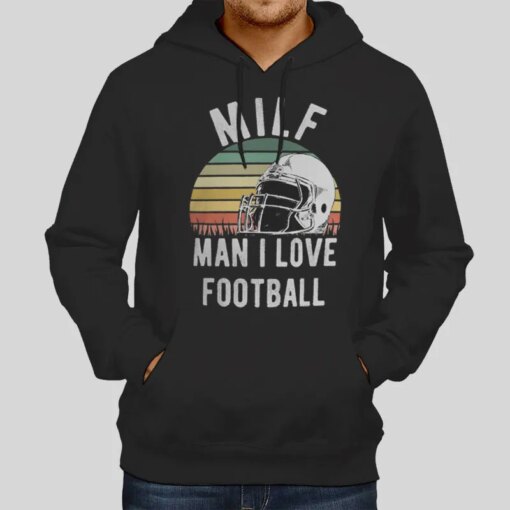 Football Milf Man I Love Football Funny Shirt