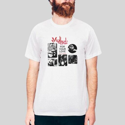 For Your Love The Yardbirds T Shirt