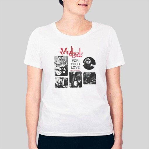 For Your Love The Yardbirds T Shirt