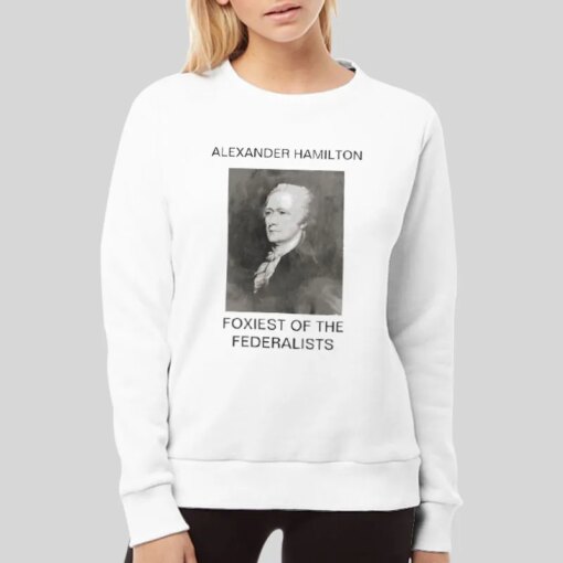 Foxiest of the Federalists Alexander Hamilton T Shirt