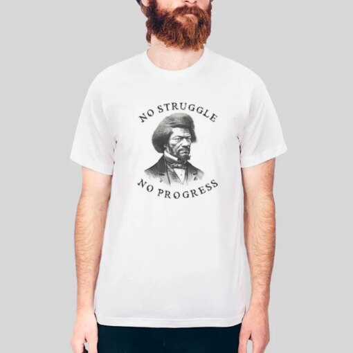 Frederick Douglass Quote No Struggle No Progress Shirt