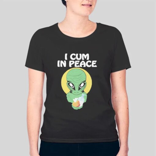 Funny Alien I Cum In Peace Shirt