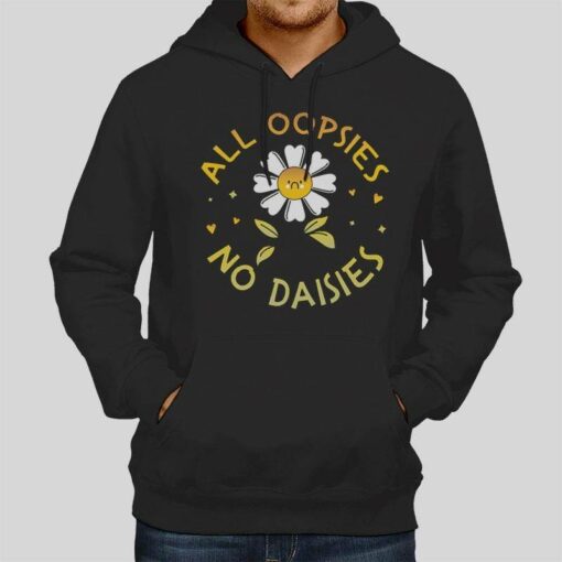 Funny All Oopsies No Daisies Shirt