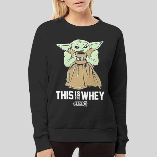 Funny Baby Yoda This Is The Whey Shirt