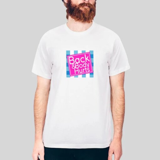 Funny Back And Body Hurts Shirt