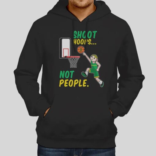 Funny Basketball Lovers Shoot Hoops Not People Shirt