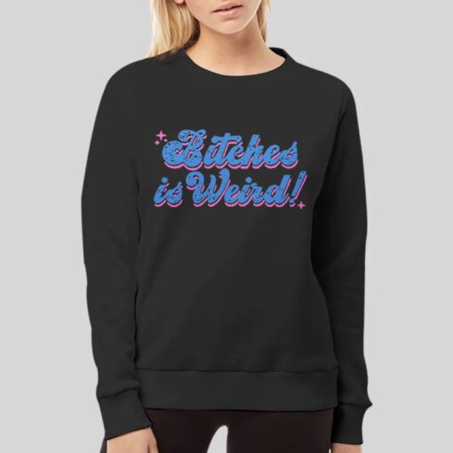 Funny Bitches Is Weird T Shirt