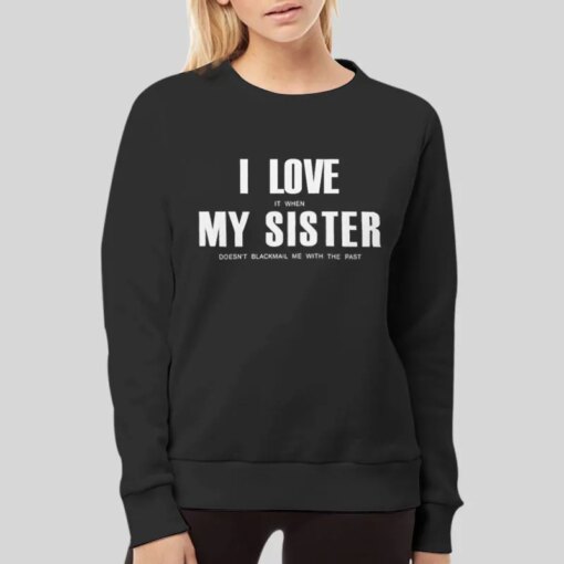 Funny Black Mail My Sister Shirt