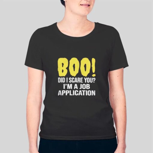 Funny Boo A Job Application Shirt