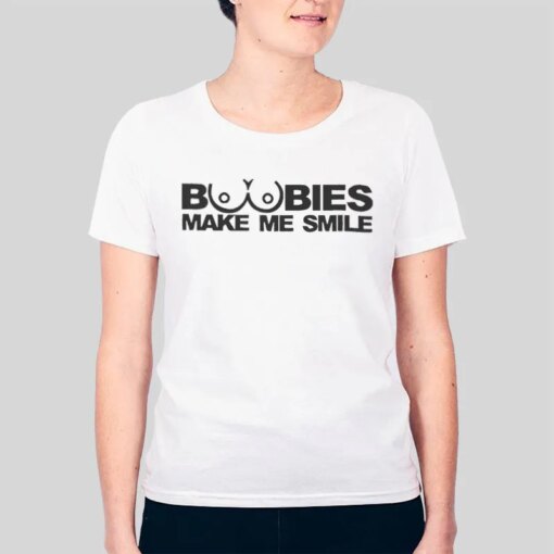 Funny Boobies Make Me Smile Shirt