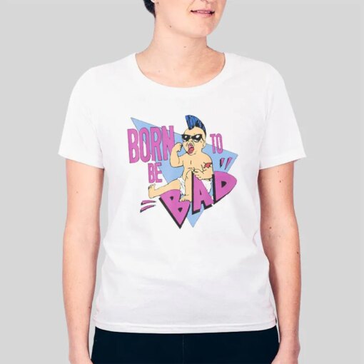 Funny Born To Be Bad Shirt