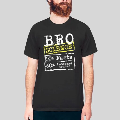 Funny Bro Science T Shirts