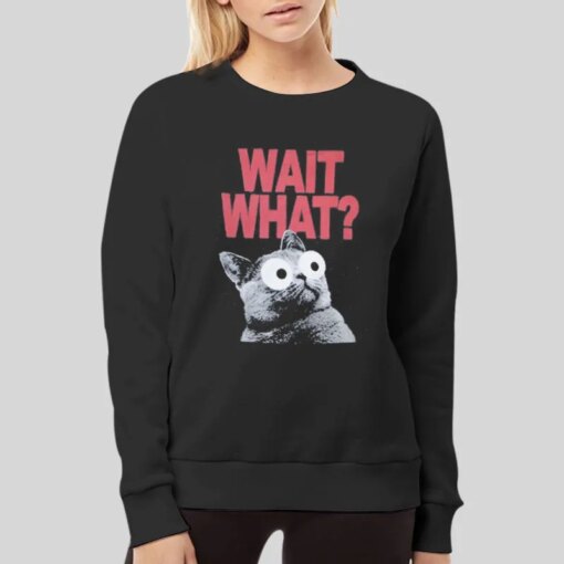 Funny Cat Wait What Shirt