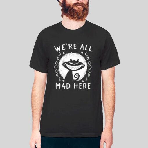 Funny Cat We Re All Mad Here Shirt