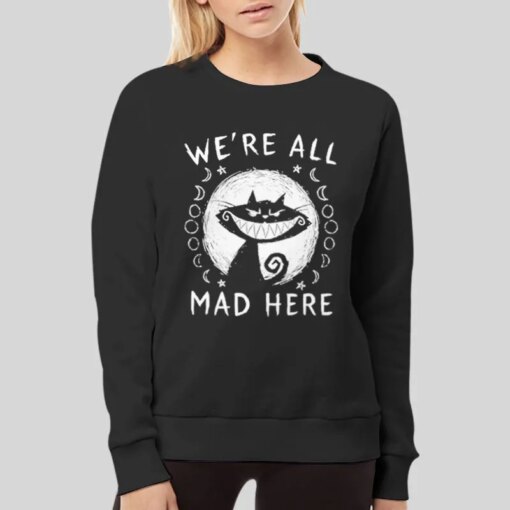 Funny Cat We Re All Mad Here Shirt