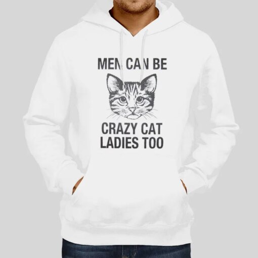 Funny Cats Kitten Men Can Be Crazy Cat Ladies Too T Shirt