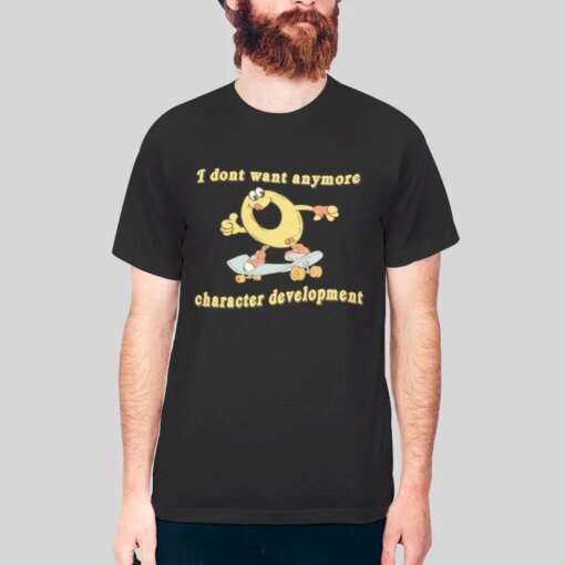 Funny Character Development Meme T Shirt