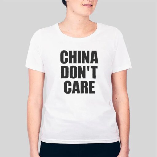 Funny China Don T Care Shirt