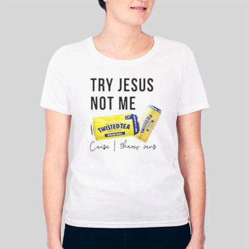 Funny Christian Try Jesus Not Me Shirt