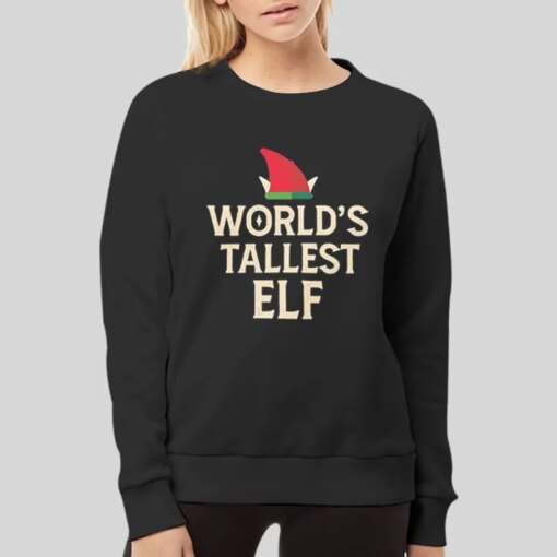 Funny Christmas World’s Tallest Elf Sweatshirt