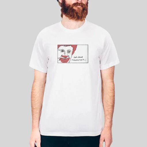 Funny Clown Just About Mcfucking Had It Shirt