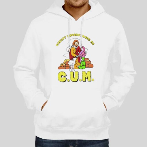 Funny Cum Christ Understands Me Shirt