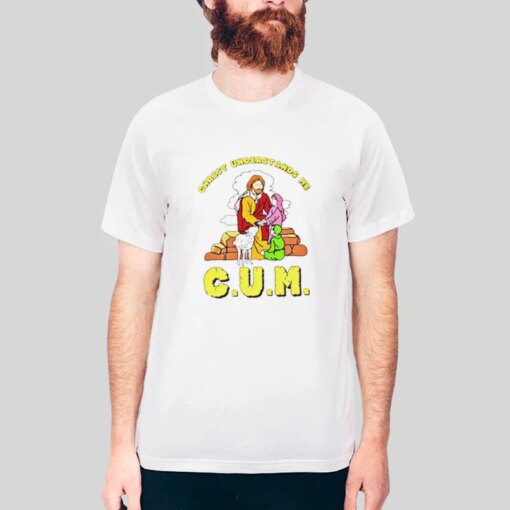 Funny Cum Christ Understands Me Shirt