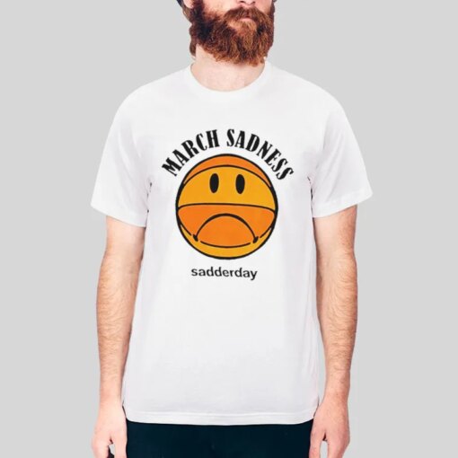 Funny Sadderday March Sadness Shirt