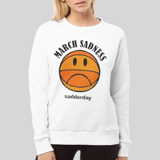 Funny Sadderday March Sadness Shirt