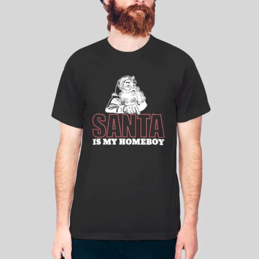 Funny Santa Is My Homeboy T Shirt